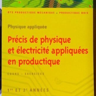 Précis de physique et électricité appliquées en productique