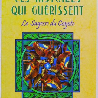 Ces histoires qui guerissent - La Sagesse du Coyote