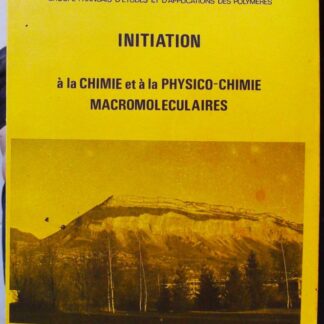Initiation à la chimie et à la physico-chimie macromoléculaires - Volume 1