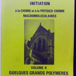 Initiation à la chimie et à la physico-chimie macromoléculaires Volume 4