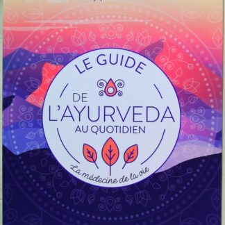Le guide de l'ayurveda au quotidien - La médecine de la vie