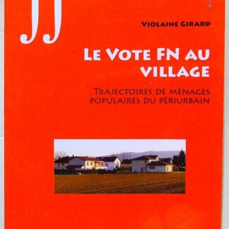 Le vote FN au village - Trajectoires de ménages populaires du périurbain
