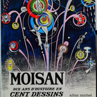 Moisan - Dix Ans D'Histoire En Cent Dessins - Collection La Main A Griffe.