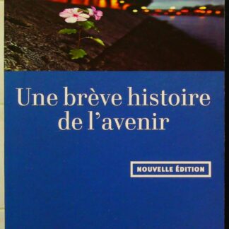 Une brève histoire de l'avenir - Nouvelle Edition, revue et augmentée
