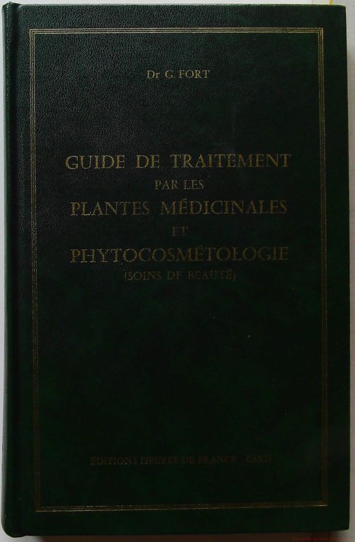 Guide de traitement par les plantes médicinales et phytocosmétologie