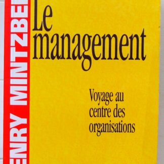 Le Management Voyage au centre des organisations