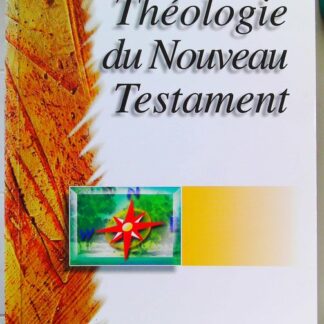Théologie du Nouveau Testament - 'Edition révisée et augmentée