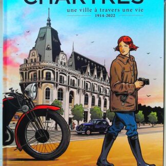 Chartres - Une ville à travers une vie, 1914-2022
