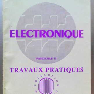 Electronique. Fascicule II. Travaux Pratiques