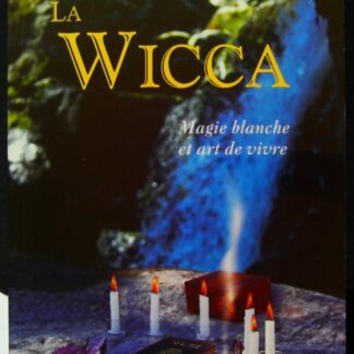 La wicca, magie blanche et art de vivre
