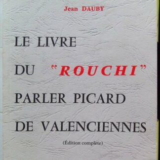 Le Livre du Rouchi : Parler Picard de Valenciennes