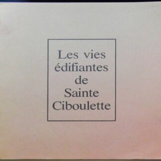 Les Vies Edifiantes de Sainte-Ciboulette